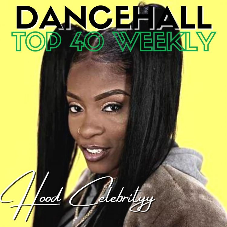 Hood Celebrityy Shakes Up The Dancehall Global Top 40